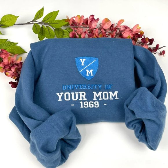 University of Your Mom Embroidered Sweatshirt- Unisex Sweatshirt - Picture 1 of 1